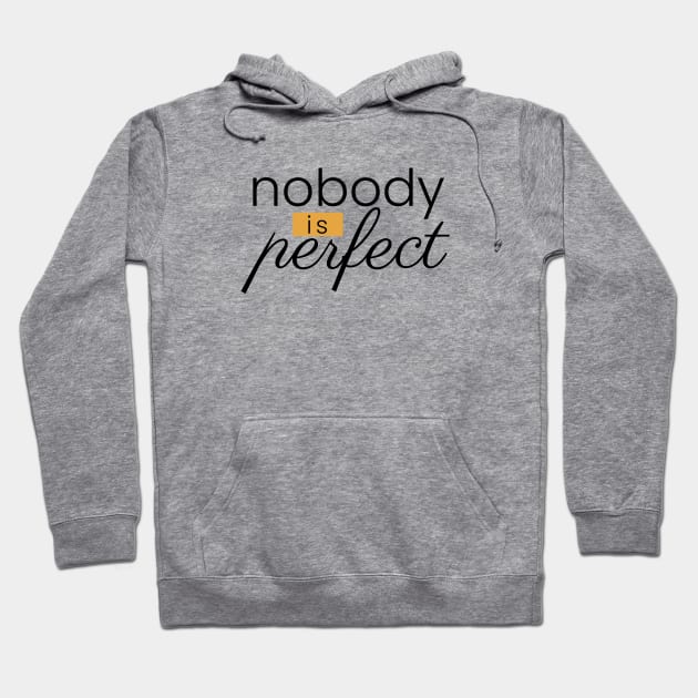 Nobody is perfect typography design Hoodie by BrightLightArts